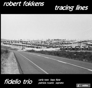 the album cover for Fokkens / Rozarios / Fidelio Trio - Tracing Lines: Robert Fokkens Chamber Music