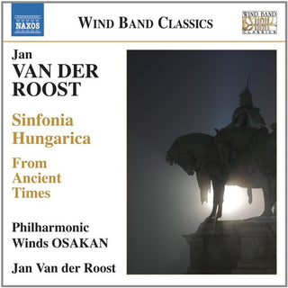 the album cover for Jan Van der Roost - Sinfonia Hungarica from Ancient Times