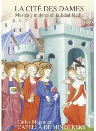 the album cover for Capella De Ministrers - La Cite Des Dames-Women & Music in Middle Ages