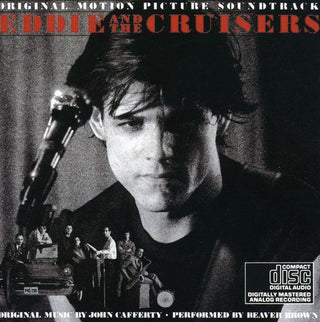 the album cover for John Cafferty & The Beaver Brown Band - Eddie and the Cruisers (Original Motion Picture Soundtrack)