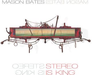 the album cover for Mason Bates - Stereo Is King