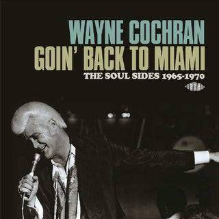 the album cover for Wayne Cochran - Goin Back to Miami: Soul Sides 1965-70