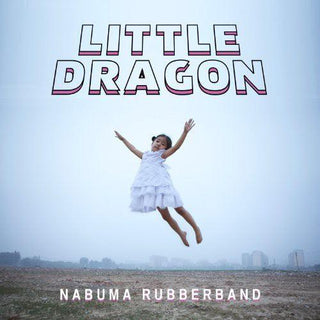 Little Dragon- Nabuma Rubberband