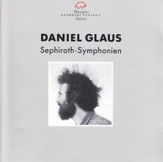 the album cover for Glaus / Basel Sinfonietta - Sephiroth-Symphonien