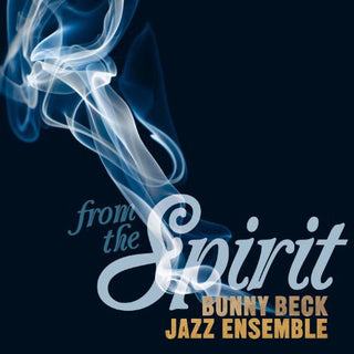 the album cover for Bunny Beck Jazz Ensemble - From the Spirit