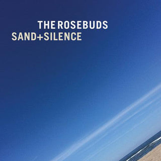 Rosebuds- Sand & Silence