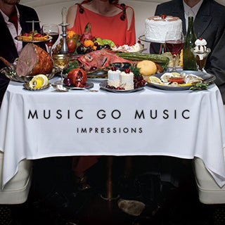 Music Go Music- Impressions