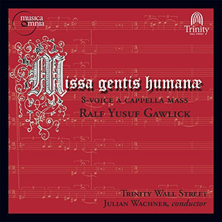 the album cover for Gawlick / Wachner / Choir Of Trinity Wall Street - Missa Gentis Human-8-Voice a Cappella Mass