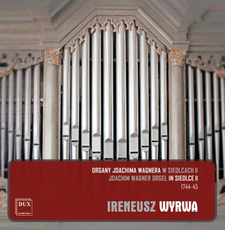 the album cover for Storace / Cabezon / Rossi / Bach - Joachim Wagner Orgel in Siedlce II 1744-1745