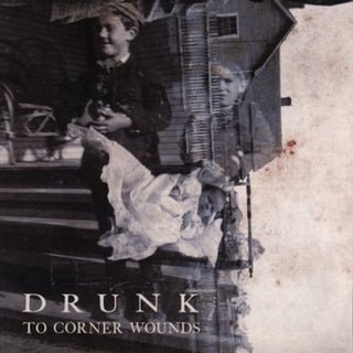 the album cover for Drunk - To Corner Wounds