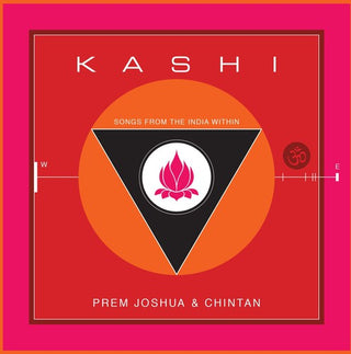 the album cover for Prem Joshua & Chintan - Kashi: Songs From The India Within [With Booklet] [Digipak]