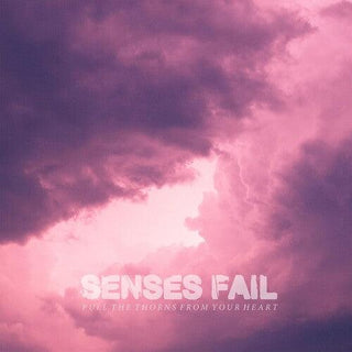 Senses Fail- Pull the Thorns from Your Heart