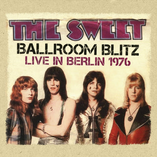 the album cover for The Sweet - Ballroom Blitz: Live in Berlin 1976