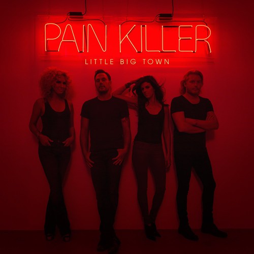 the album cover for Little Big Town - Pain Killer