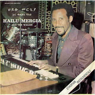 Hailu Mergia & the Walias- Tche Belew