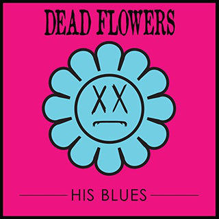 Dead Flowers- His Blues