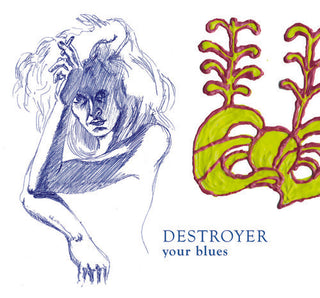 The Destroyer- Your Blues