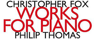 the album cover for Christopher Fox - Works for Piano