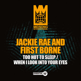 the album cover for Jackie Rae & First Borne - Too Hot to Sleep / When I Look Into Your Eyes