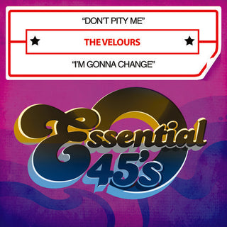 the album cover for The Velours - Don't Pity Me / I'm Gonna Change
