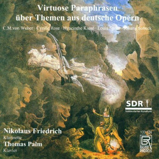 the album cover for Friedrich / Palm / Weber / Spohr - Virtuoso Paraphrases of German Operas