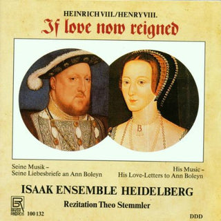 the album cover for Isaak Ensemble Heidelberg / Stemmler - Henry Viii: If Love Now Reigned