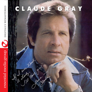 the album cover for Claude Gray - If I Ever Need A Lady: I'll Call You [Remastered]