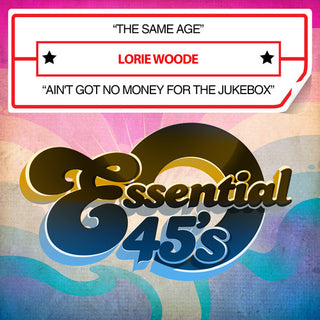 the album cover for Lorie Woode - Same Age / Ain't Got No Money for Jukebox