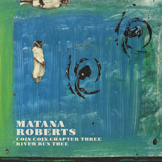 the album cover for Matana Roberts - Coin Coin Chapter Three: River Run Thee