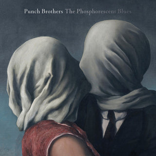 Punch Brothers- Phosphorescent Blues