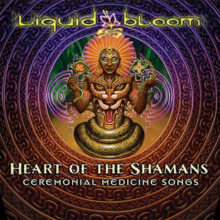 the album cover for Liquid Bloom - Heart of the Shamans: Ceremonial Medicine Songs