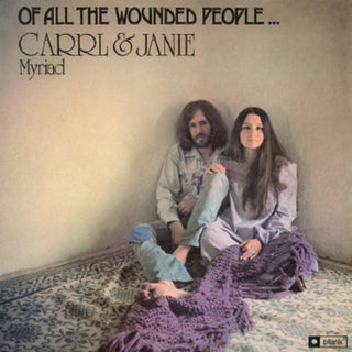 Carrl & Janie Myriad- Of All the Wounded People
