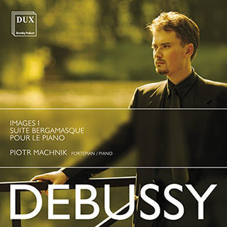 the album cover for Debussy / Machnik - Images I Suite Bergamasque & Pour Le Piano