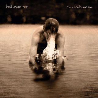 the album cover for Half Moon Run - Sun Leads Me on