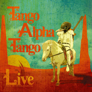the album cover for Tango Alpha Tango - Live from the Crystal Ballroom