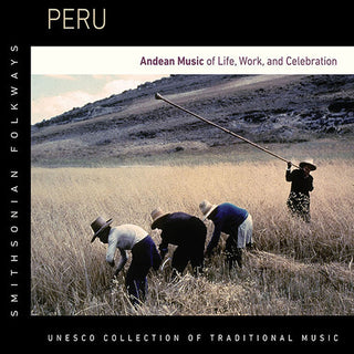 the album cover for Peru Andean Music Of Life Work & Celebration / Va - Peru: Andean Music of Life Work & Celebration / Various