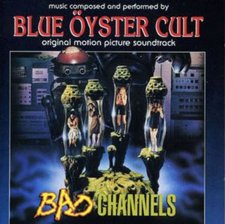 Blue Oyster Cult- Bad Channels (Original Motion Picture Soundtrack)