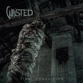 Wasted- Final Convulsion