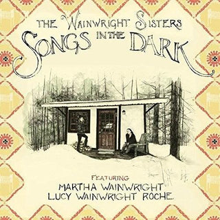 Wainwright Sisters- Songs in the Dark