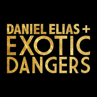 Daniel Elias- Daniel Elias + Exotic Dangers