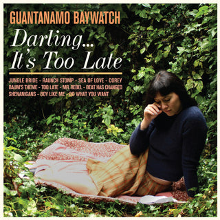 Guantanamo Baywatch- Darling It's Too Late (Vinyl)