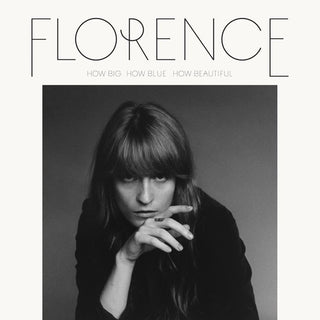 Florence + the Machine- How Big How Blue How Beautiful