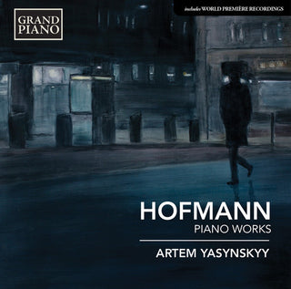 the album cover for Hofmann / Artem Yasynskyy - Piano Works