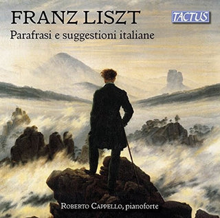 the album cover for Liszt / Roberto Cappello - Italian Inspiration & Paraphrases