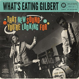 What's Eating Gilbert- That New Sound You're Looking for