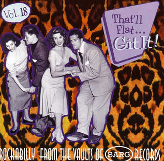 the album cover for Thatll Flat Git It! - Vol. 18-That'll Flat Git It! [Import]