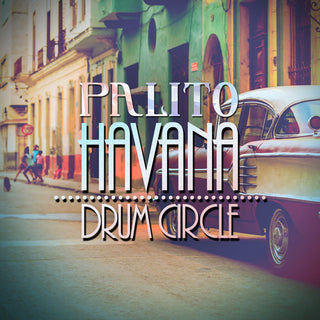 the album cover for Palito - Havana Drum Circle