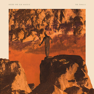 Here We Go Magic- Be Small