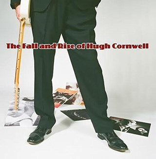 Hugh Cornwell- The Fall And Rise Of Hugh Cornwell