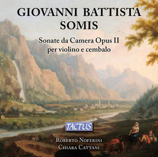 the album cover for Somis / Noferini / Cattani - Sonate Da Camera for Violin & Continuo